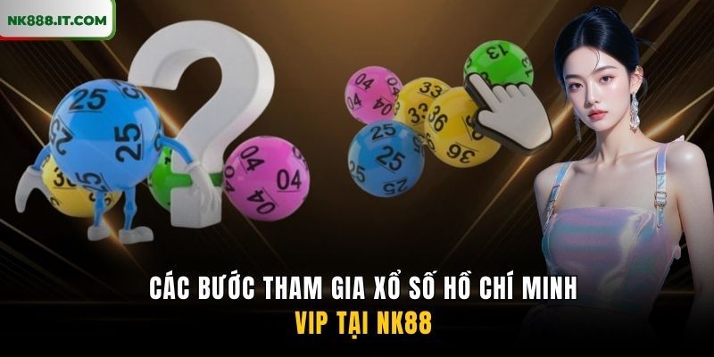 cac-buoc-tham-gia-xo-so-ho-chi-minh-vip-tai-nk88