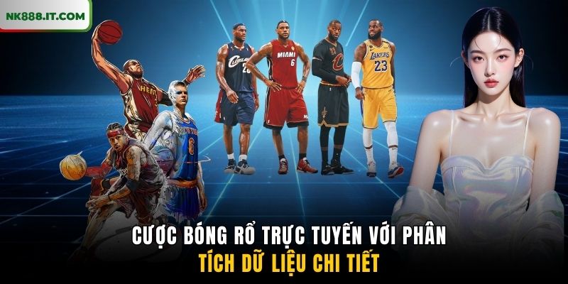 cuoc-bong-ro-truc-tuyen-voi-phan-tich-du-lieu-chi-tiet