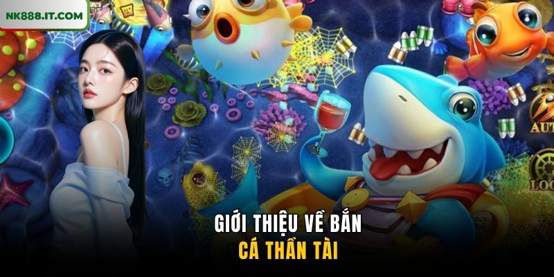 gioi-thieu-ve-ban-ca-than-tai
