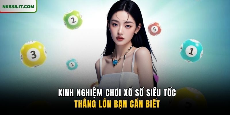 kinh-nghiem-choi-xo-so-sieu-toc-thang-lon-ban-can-biet