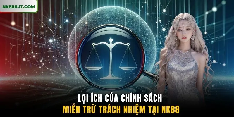 loi-ich-cua-chinh-sach-mien-tru-trach-nhiem-tai-nk88