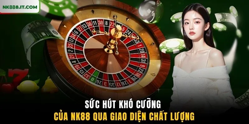 suc-hut-kho-cuong-cua-nk88-qua-giao-dien-chat-luong