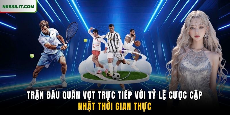 tran-dau-quan-vot-truc-tiep-voi-ty-le-cuoc-cap-nhat-thoi-gian-thuc